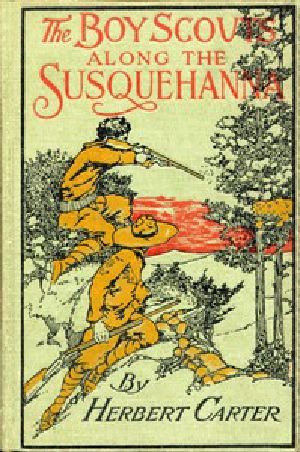 [Gutenberg 45667] • The Boy Scouts Along the Susquehanna; or, The Silver Fox Patrol Caught in a Flood